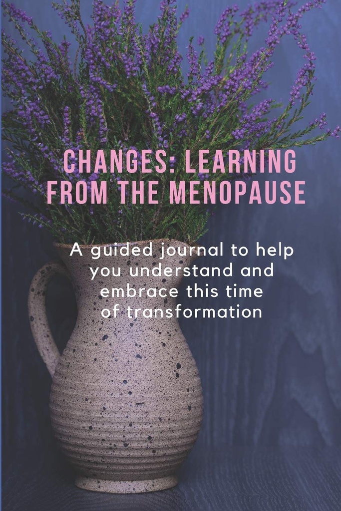 变化:从MENOPAUSE学习:指导性期刊 帮助你理解和拥抱这个转型的时代