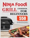 忍者食品Grill Cook Book for Binners:方便,快速,美味的室内食品Grilling和空气Flying完美