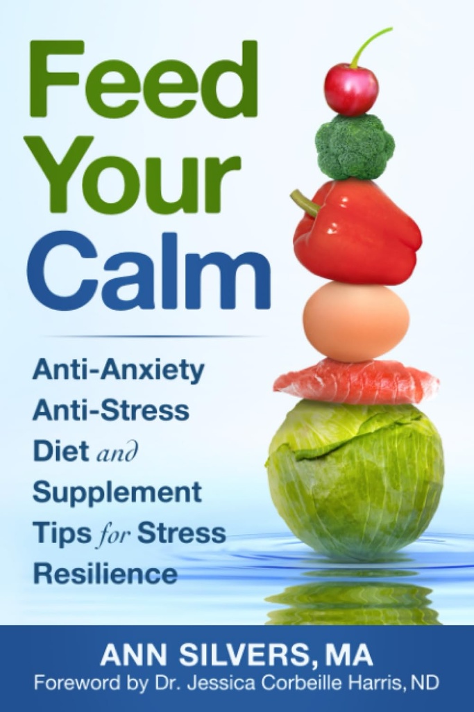 Feed Your Calm: Anti-Axiety Anti-Stress 减压饮食和抗压辅助提示