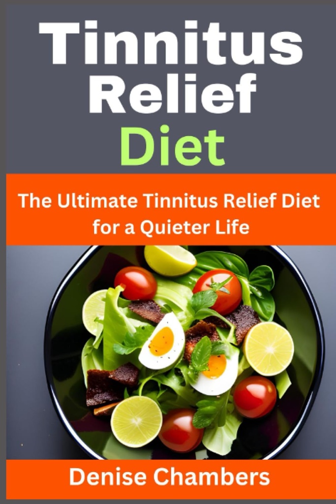 Tinnitus 救济饮食:为宁静生活提供终极的Tinnitus救济饮食