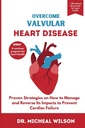 监督VALVULAR心脏疾病:关于如何管理和扭转其影响以防止心脏病发作的已证实的战略