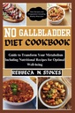 没有GALLBLADDER DIET COOKBOOK: 改变代谢的指南,包括营养食谱促进最佳福祉