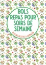 Bols repas pour soirs de semaine 80 fiches recettes à compléter:"我对你的爱不屑一顾, Livre de cuisine à remplir⎪bouddha 碗 戳碗蛋糕碗 和 vos recettes préférées en bol⎪grande 格式 (法文版)
