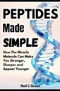Peptides Made simple: 奇迹分子如何能够使你更强大,更锋利,更年轻